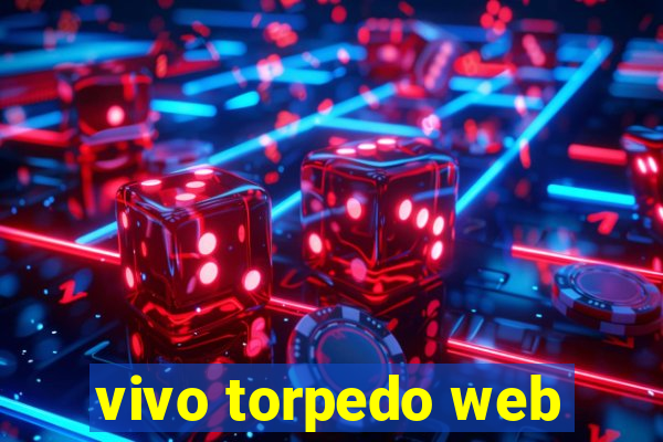 vivo torpedo web